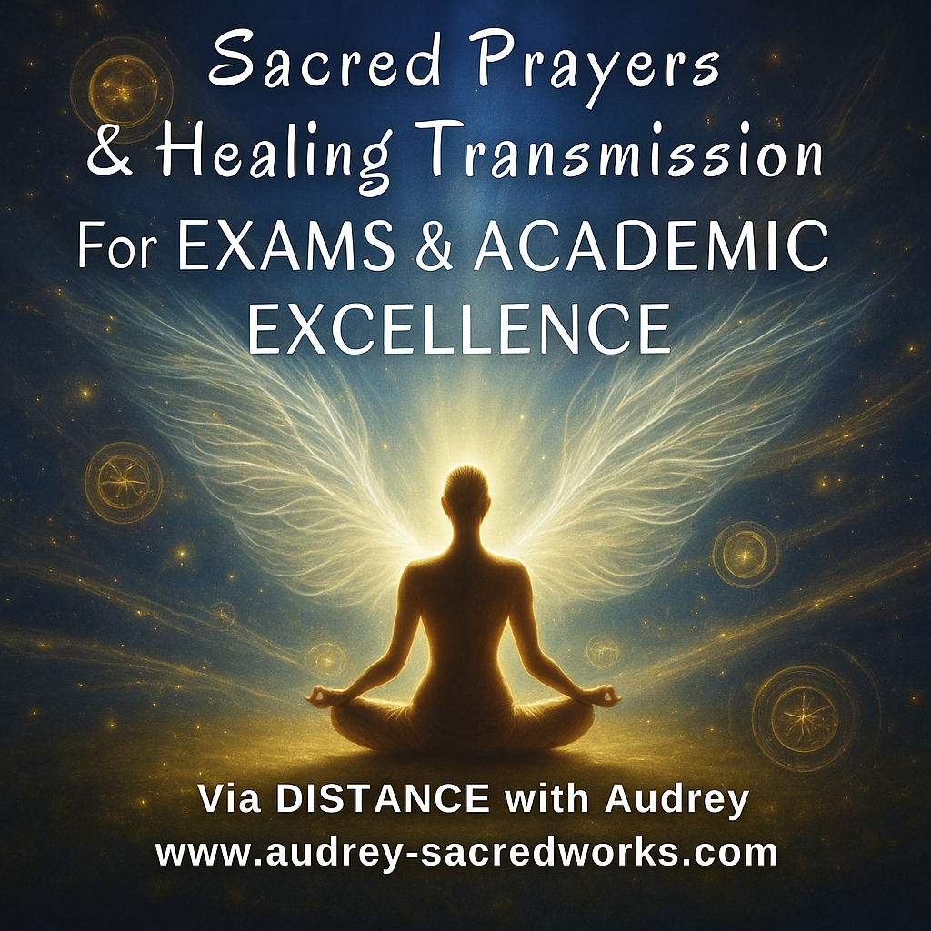 EXAMS & ACADEMIC EXCELLENCE (Sacred Prayers & Healing TRANSMISSION) via Distance with Audrey 1 hr