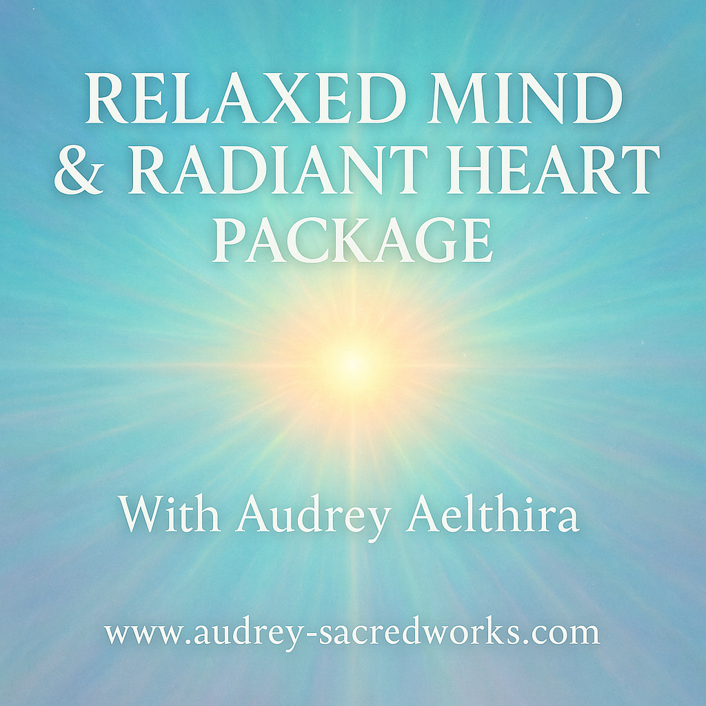 Relaxed Mind & Radiant Heart Package with Audrey Aelthira