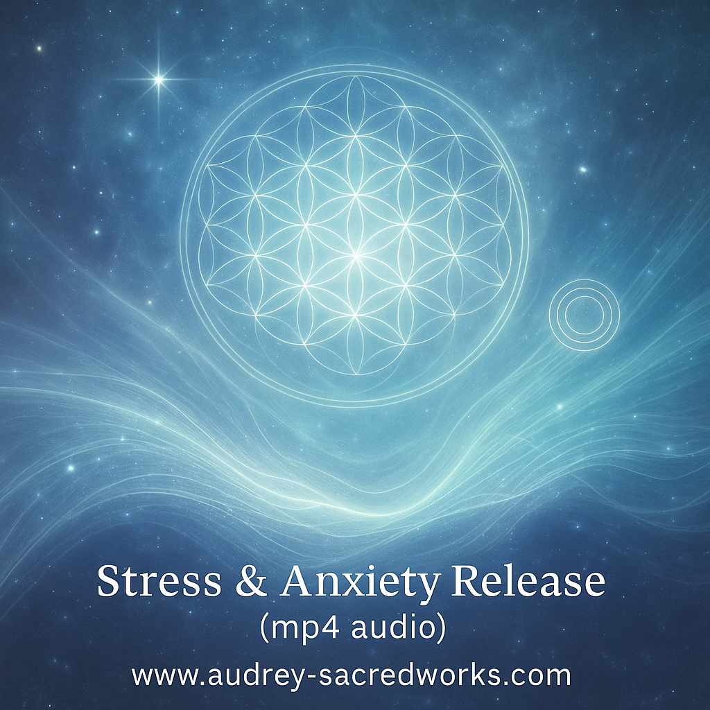 STRESS & ANXIETY RELEASE (Mp4a audio) Audrey’s Sacred Energy Transmission