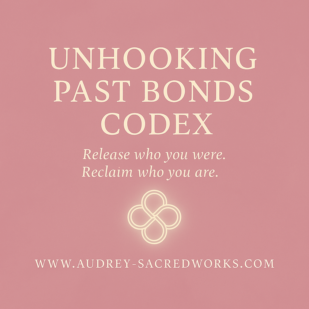 Unhooking Past Bonds Codex (Audrey’s LightField System)