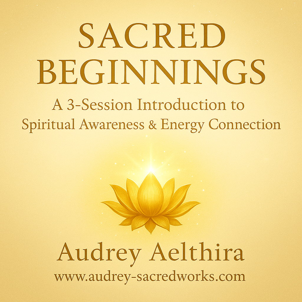 Sacred Beginnings (A 3-Session Program to Spiritual Awareness & Energy Connection)Audio & Scroll