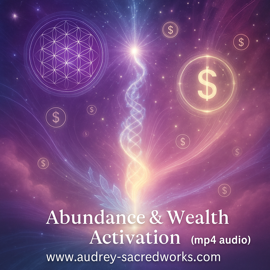 ABUNDANCE & WEALTH Activation (mp4a audio) Audrey’s Sacred Energy Transmission