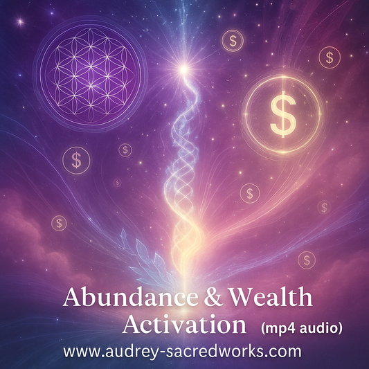 ABUNDANCE & WEALTH Activation (mp4a audio) Audrey’s Sacred Energy Transmission