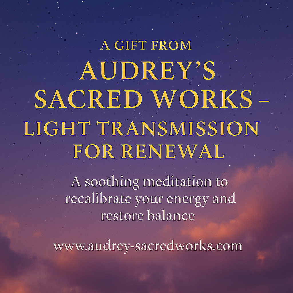 A Free Gift from AUDREY, Sacred Renewal Transmission Audio