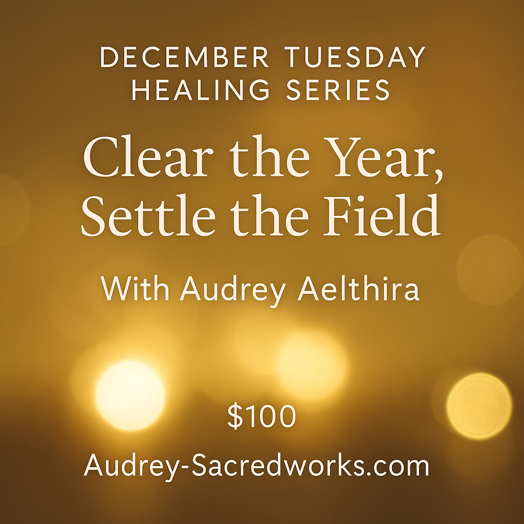 December Tuesday Healing- Clear the Year, Settle the Field (9,16,23,30 Dec,9pm)via distance transmission