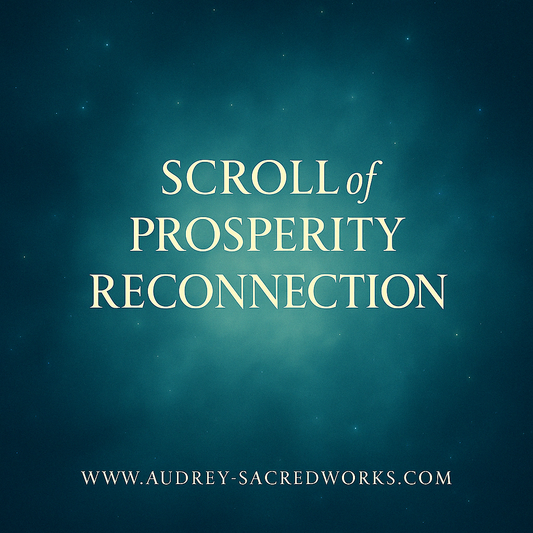 Prosperity Reconnection Scroll (Light Activation, Code+ Audio Transmission)
(Digital Delivery)