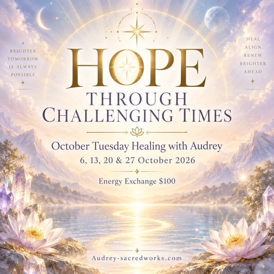 October Tuesday Healing: HOPE THROUGH CHALLENGING TIMES with Audrey
