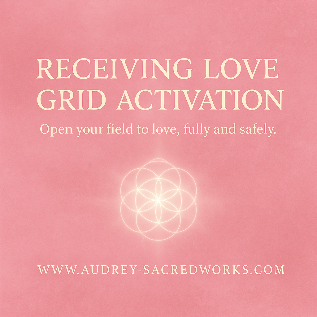 Receiving Love Grid Activation (Audrey’s LightField System)