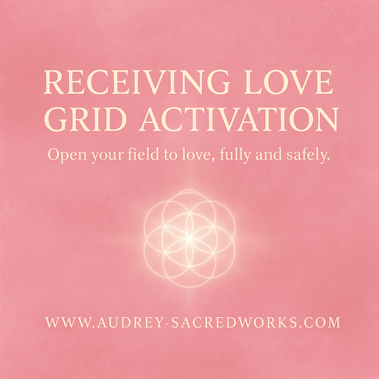 Receiving Love Grid Activation (Audrey’s LightField System)