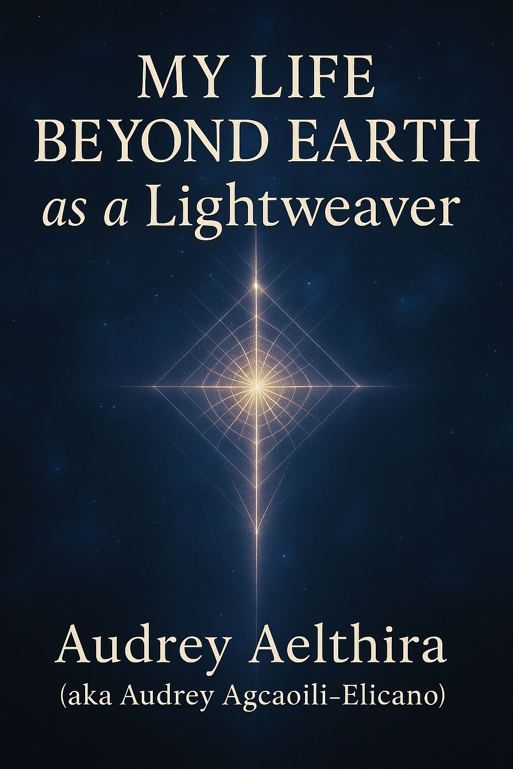 My Life Beyond Earth as a Lightweaver by Audrey (FREE E-BOOK)