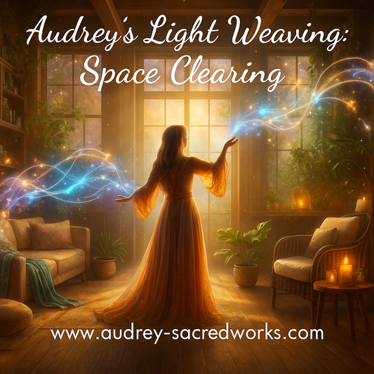 Audrey’s Light Weaving: Mystical Space Clearing Session For Home & Office