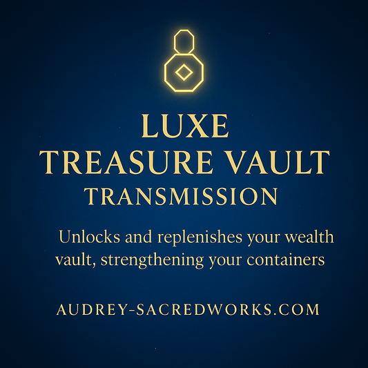 Luxe Treasure Vault Transmission™ (Unlocks and replenishes your wealth vault)