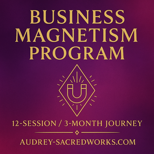 Business Magnetism Program™ (12-Session / 3-Month Journey) Via Distance Transmission with Audrey
