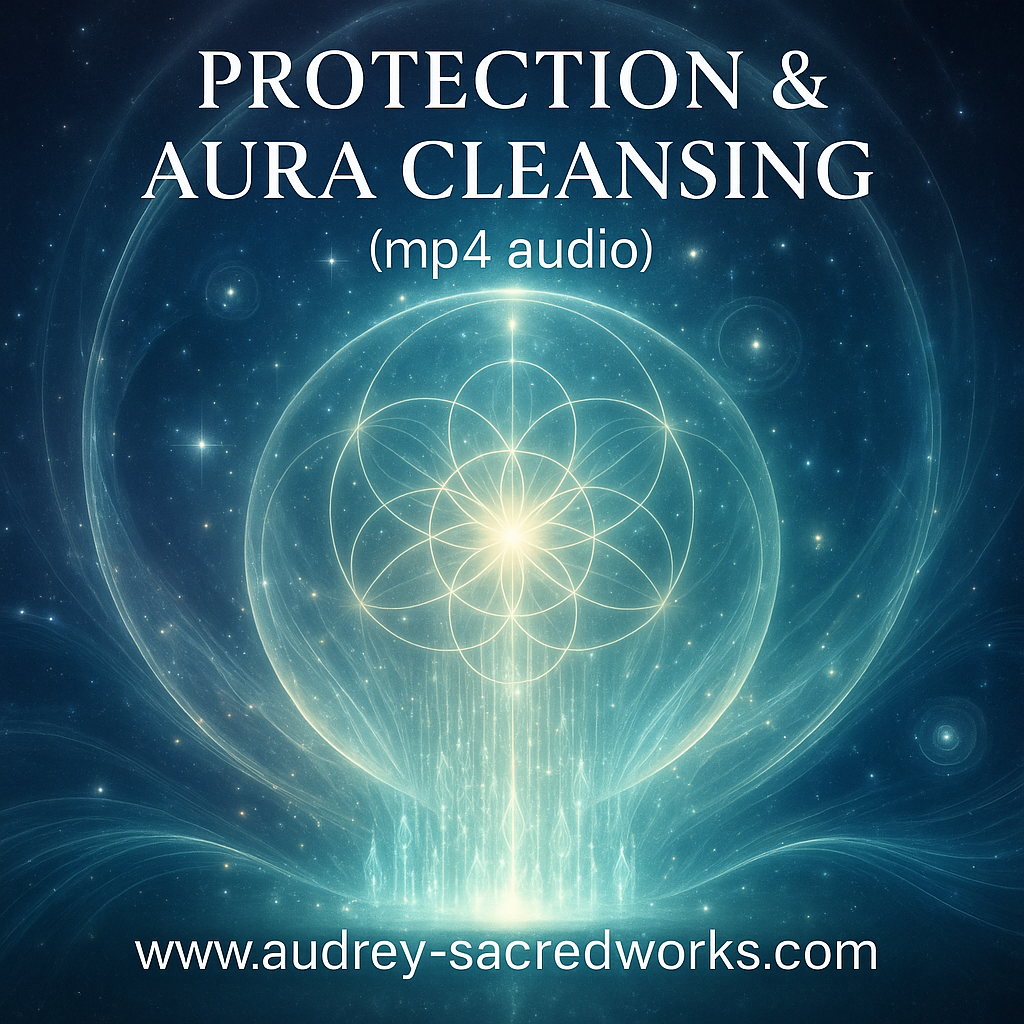 PROTECTION & AURA CLEANSING (mp4a audio) Audrey’s Sacred Energy Transmission