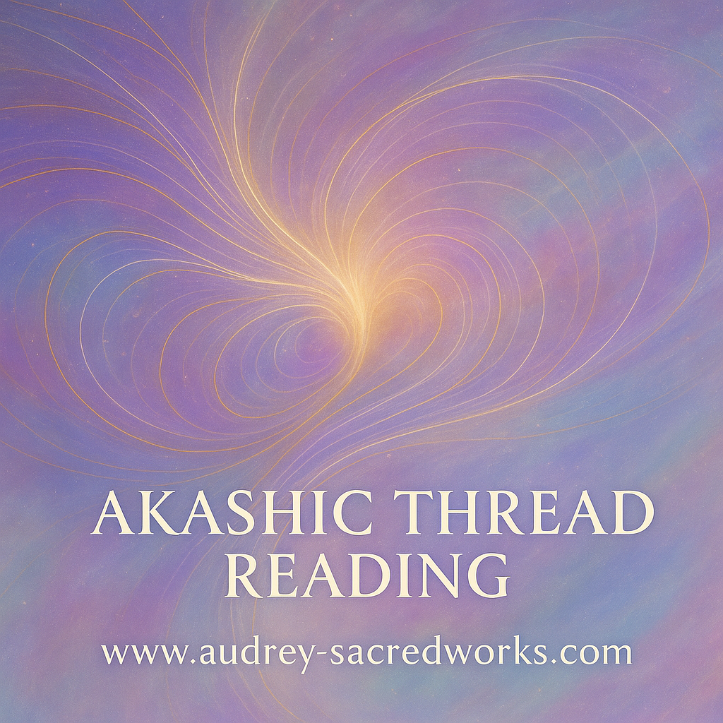 Akashic Thread Reading with Audrey Aelthira (via email)
