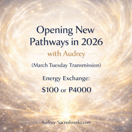 Opening New Pathways in 2026 with Audrey (March Tuesday Transmission via Distance)