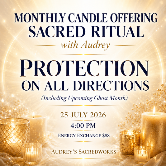 July Monthly Candle Offering Sacred Ritual (Protection on all directions, including upcoming Ghost Month)25 July 4pm