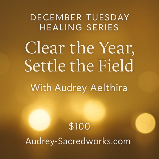 December Tuesday Healing- Clear the Year, Settle the Field (9,16,23,30 Dec,9pm)via distance transmission